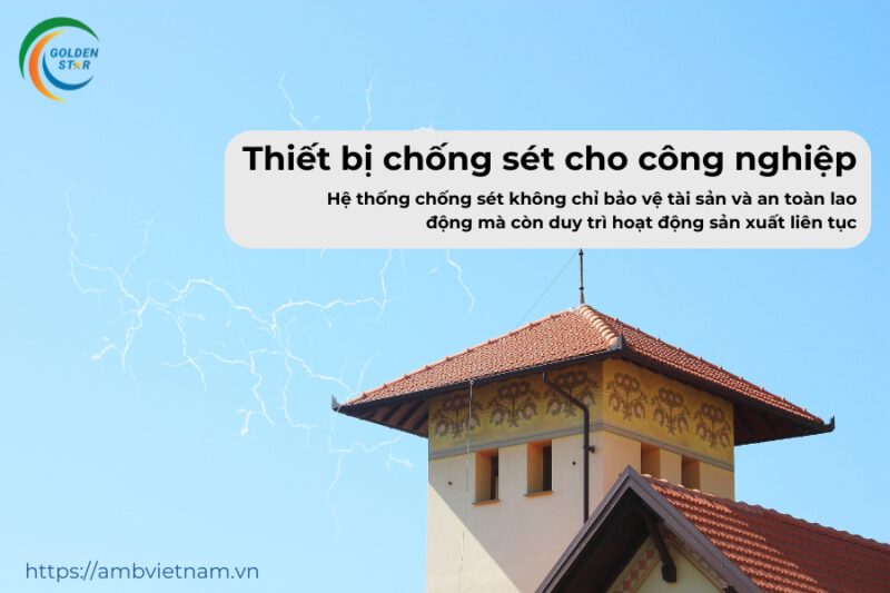 Thiết bị chống sét công nghiệp giúp bảo vệ các máy móc, thiết bị điện tử và cơ sở hạ tầng khỏi những thiệt hại nghiêm trọng