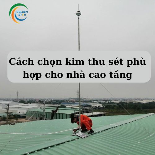 Cách chọn kim thu sét phù hợp cho nhà cao tầng