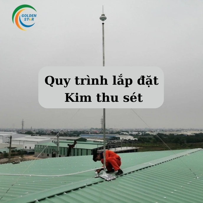 Lắp Đặt Kim Thu Sét: Quy Trình và Những Điều Cần Lưu Ý