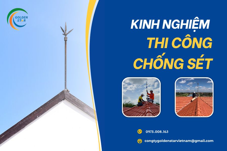 Kinh Nghiệm Thi Công Chống Sét Tại GOLDEN STAR Việt Nam