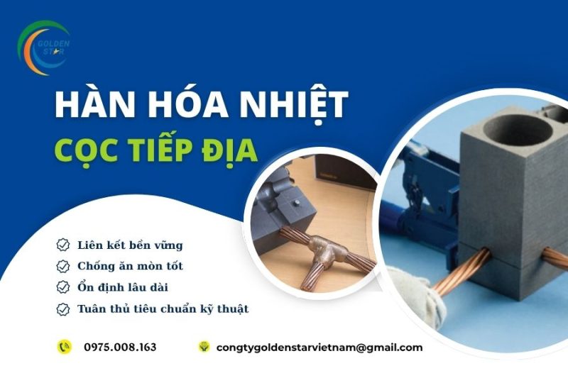 Hàn Hóa Nhiệt Cọc Tiếp địa Tại GOLDEN STAR Viêt Nam