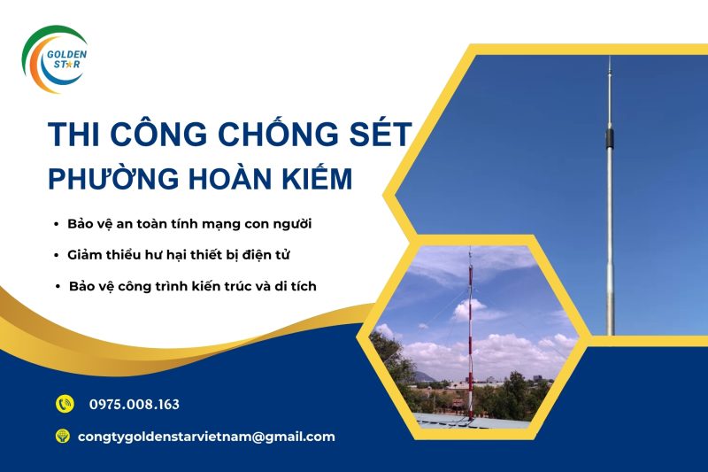Thi Công Chống Sét Phường Hoàn Kiếm Tại GOLDEN STAR Việt Nam
