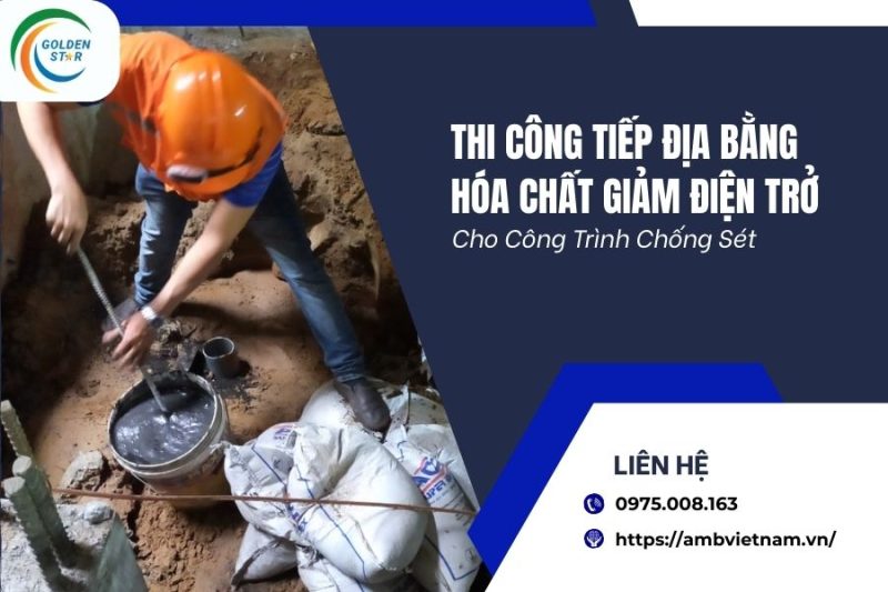 Thi Công Tiếp địa Bằng Hóa Chất Giảm điện Trở